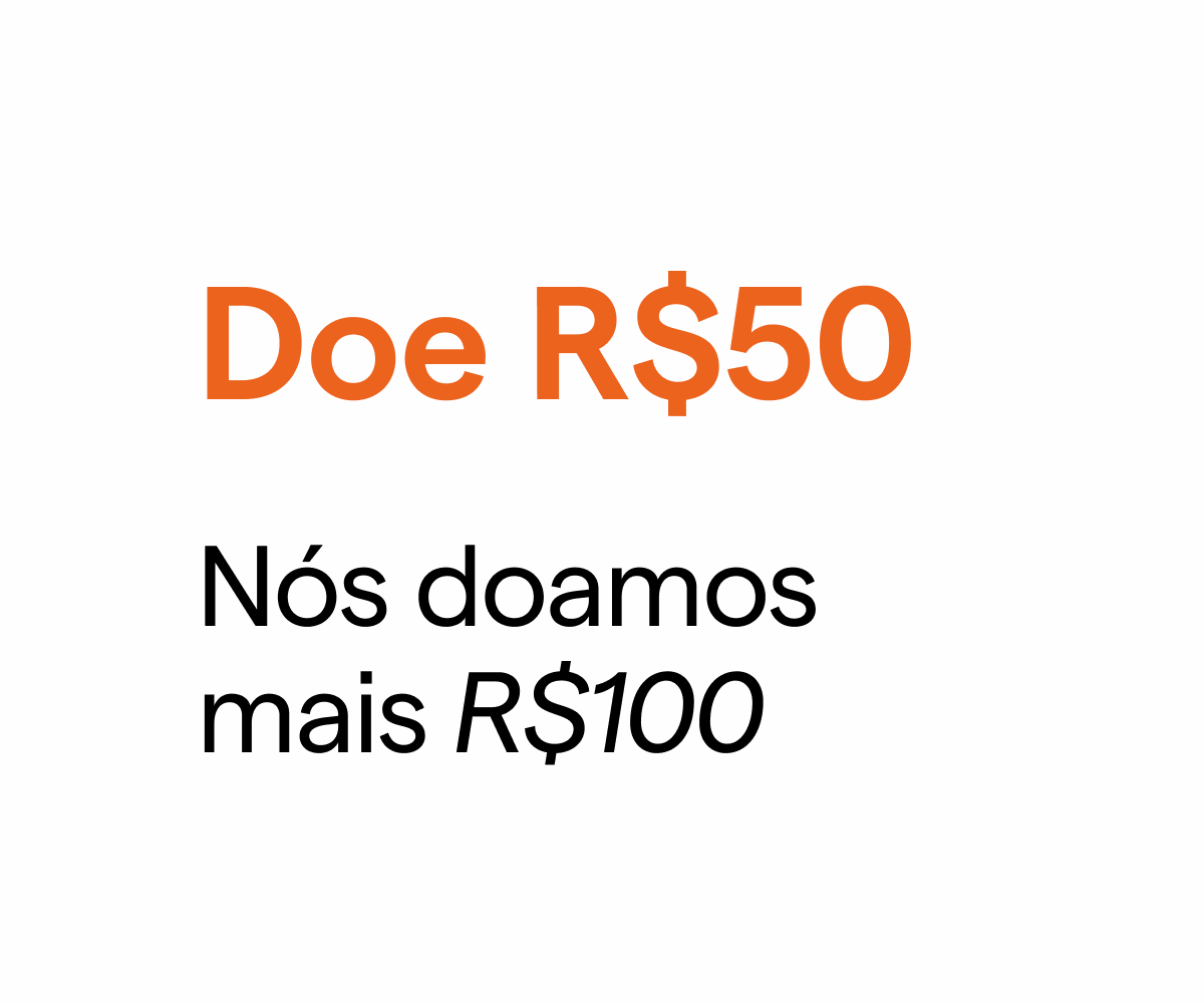 Transforme 50 reais em 150 reais doados